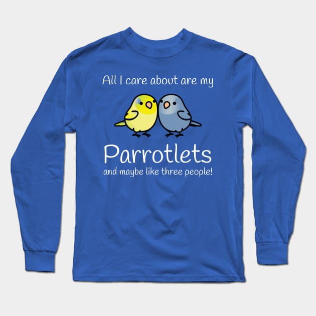 All I care about are my parrotlets... Long Sleeve T-Shirt by N8I